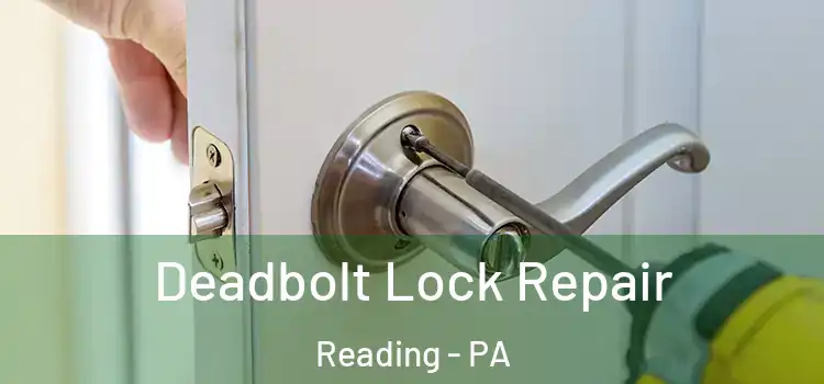 Deadbolt Lock Repair Reading - PA