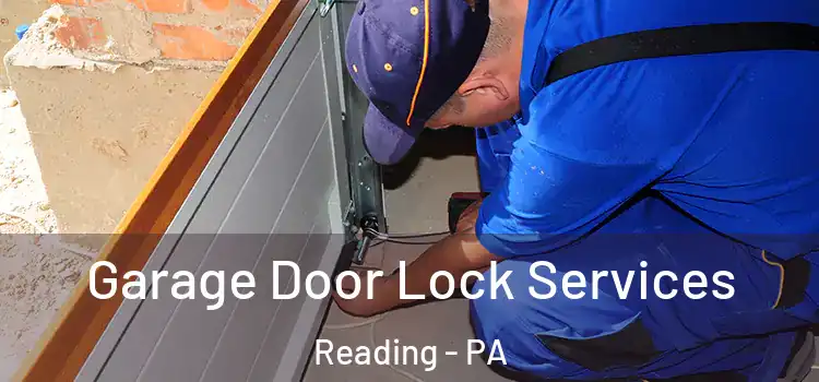 Garage Door Lock Services Reading - PA